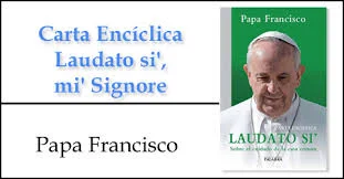 “UNA MIRADA MULTIDISCIPLINARIA A LA CARTA ENCÍCLICA  LAUDATO SI DEL PAPA FRANCISCO”