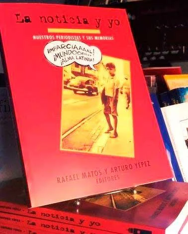 «La Noticia y Yo» Nuestros Periodistas y Sus Memorias
